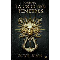 Vampyria Tome 1 - La cour des ténèbres, de Victor Dixen