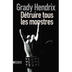 Détruire tous les monstres -  Grady Hendrix
