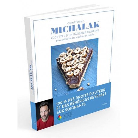 Christophe Michalak : Recettes d'un pâtissier confiné