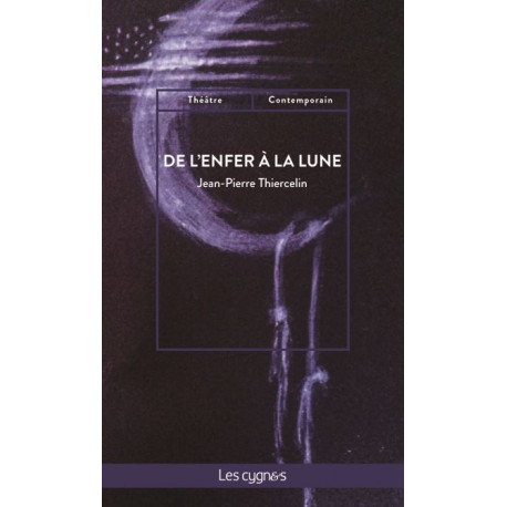 DE L'ENFER A LA LUNE - JEAN-PIERRE THIERCELIN DE L'ENFER A LA LUNE - JEAN-PIERRE THIERCELIN