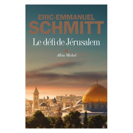 LE DÉFI DE JÉRUSALEM - E-E SCHMITT LE DÉFI DE JÉRUSALEM - E-E SCHMITT
