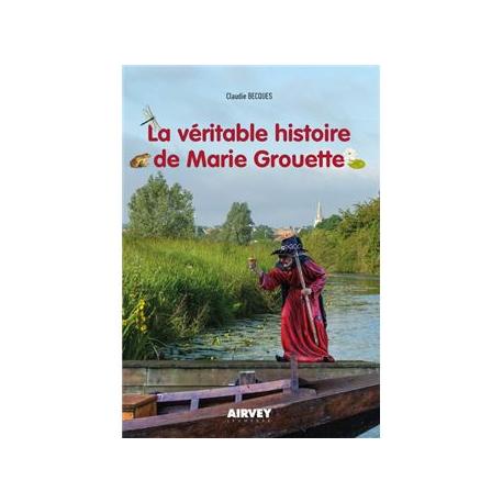 La véritable histoire de Marie Grouette La véritable histoire de Marie Grouette