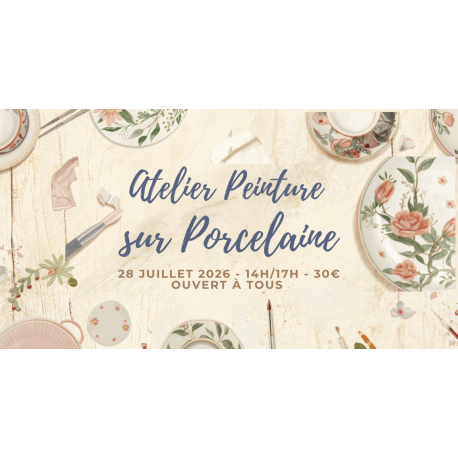 ATELIER PEINTURE SUR PORCELAINE - JUILLET
